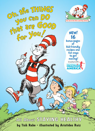Oh, The Things You Can Do That Are Good for You! All About Staying Healthy Hardcover by Tish Rabe; illustrated by Aristides Ruiz