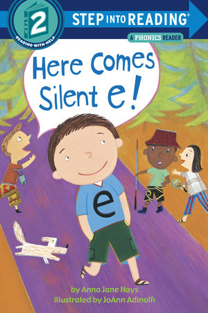 Here Comes Silent E! Paperback by Anna Jane Hays; illustrated by JoAnn Adinolfi