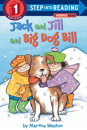 Jack and Jill and Big Dog Bill: A Phonics Reader Paperback by Martha Weston