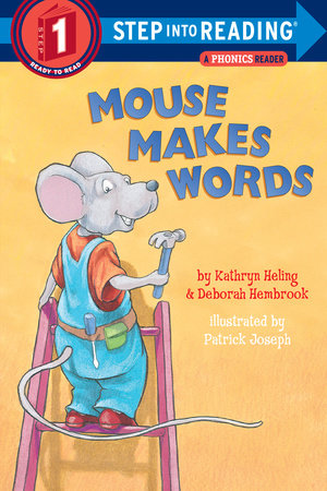 Mouse Makes Words Paperback by Kathryn Heling and Deborah Hembrook; illustrated by Patrick Joseph