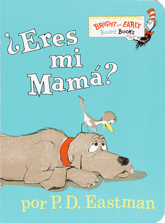 ¿Eres tú mi mamá? (Are You My Mother? Spanish Edition) Board Book by P.D. Eastman; translated by Desiree Marquez