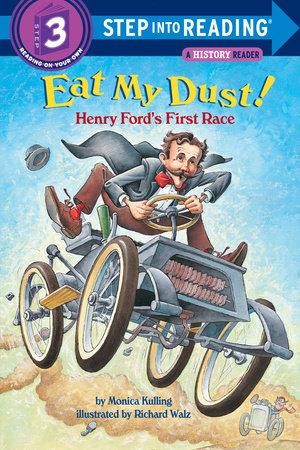 Eat My Dust! Henry Ford's First Race Paperback by Monical Kulling; illustrated by Richard Walz