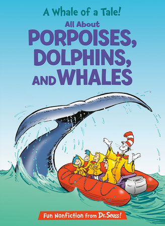 A Whale of a Tale! All About Porpoises, Dolphins, and Whales Hardcover by Bonnie Worth; illustrated by Aristides Ruiz and Joe Mathieu