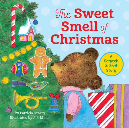 The Sweet Smell of Christmas Hardcover by Patricia M. Scarry; illustrated by J.P. Miller