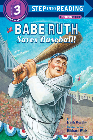 Babe Ruth Saves Baseball! Paperback by Frank Murphy; illustrated by Richard Walz