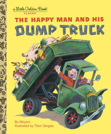 The Happy Man and His Dump Truck Hardcover by Miryam; Illustrated by Tibor Gergely