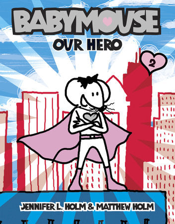 Babymouse #2: Our Hero Paperback by Jennifer L. Holm and Matthew Holm