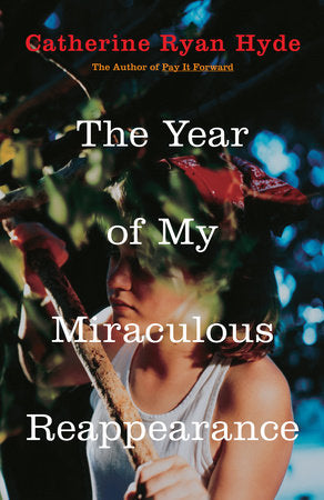 The Year of My Miraculous Reappearance Paperback by Catherine Ryan Hyde