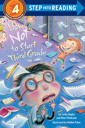 How Not to Start Third Grade Paperback by Cathy Hapka and Ellen Titlebaum; Illustrated by Debbie Palen