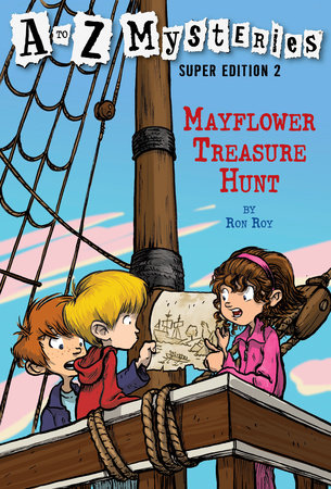 A to Z Mysteries Super Edition 2: Mayflower Treasure Hunt Paperback by Ron Roy; illustrated by John Steven Gurney