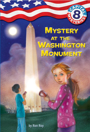 Capital Mysteries #8: Mystery at the Washington Monument Paperback by Ron Roy; illustrated by Timothy Bush