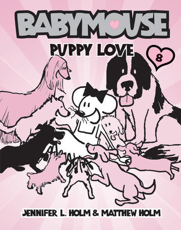 Babymouse #8: Puppy Love Paperback by Jennifer L. Holm and Matthew Holm