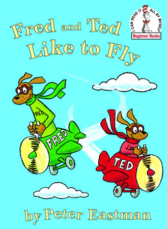 Fred and Ted like to Fly Hardcover by Peter Anthony Eastman