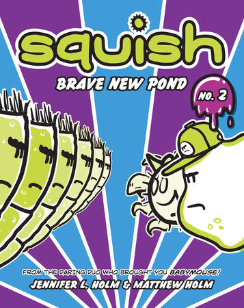 Squish #2: Brave New Pond Paperback by Jennifer L. Holm and Matthew Holm