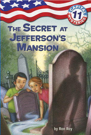 Capital Mysteries #11: The Secret at Jefferson's Mansion Paperback by Ron Roy; illustrated by Timothy Bush