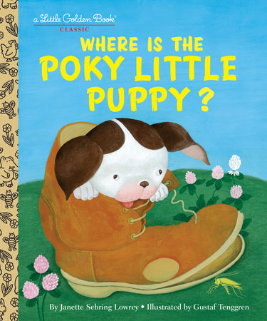 Where is the Poky Little Puppy? Hardcover by Janette Sebring Lowrey; illustrated by Gustaf Tenggren