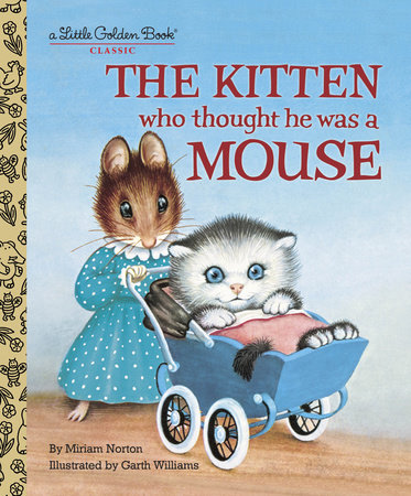 The Kitten Who Thought He Was a Mouse Hardcover by Miriam Norton; Illustrated by Garth Williams