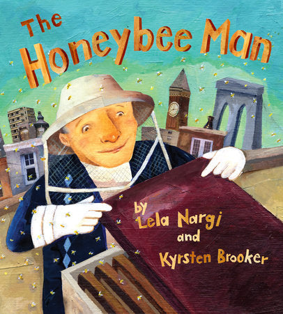 The Honeybee Man Hardcover by Lela Nargi; illustrated by Kyrsten Brooker