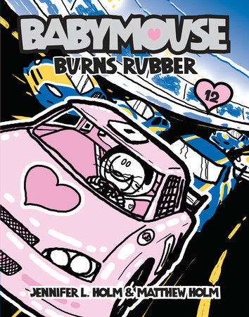 Babymouse #12: Burns Rubber Paperback by Jennifer L. Holm and Matthew Holm