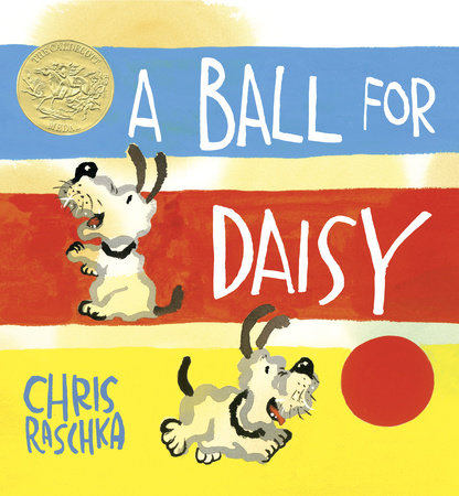 A Ball for Daisy HC by Chris Raschka; illustrated by Chris Raschka