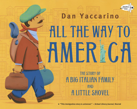 All the Way to America: The Story of a Big Italian Family and a Little Shovel Paperback by Dan Yaccarino
