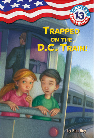 Capital Mysteries #13: Trapped on the D.C. Train! Paperback by Ron Roy; illustrated by Timothy Bush
