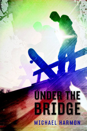 Under the Bridge Paperback by Michael Harmon