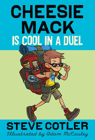 Cheesie Mack Is Cool in a Duel Paperback by Steve Cotler; illustrated by Adam McCauley
