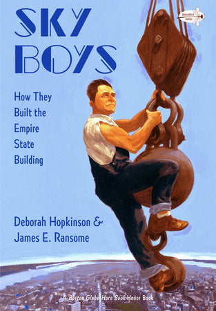 Sky Boys: How They Built the Empire State Building Paperback by Deborah Hopkinson; illustrated by James E. Ransome