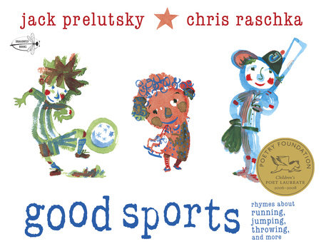 Good Sports Paperback by Jack Prelutsky; illustrated by Chris Raschka