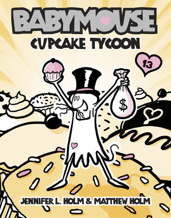 Babymouse #13: Cupcake Tycoon Paperback by Jennifer L. Holm and Matthew Holm