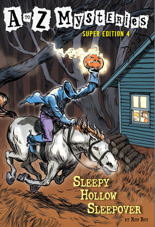 A to Z Mysteries Super Edition #4: Sleepy Hollow Sleepover Paperback by Ron Roy; illustrated by John Steven Gurney