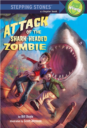 Attack of the Shark-Headed Zombie Paperback by Bill Doyle; illustrated by Scott Altmann