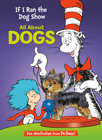 If I Ran the Dog Show: All About Dogs Hardcover by Tish Rabe; illustrated by Aristides Ruiz and Joe Mathieu