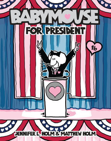 Babymouse #16: Babymouse for President Paperback by Jennifer L. Holm and Matthew Holm