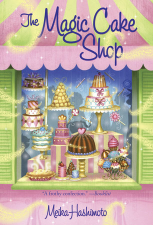 The Magic Cake Shop Paperback by Meika Hashimoto; illustrated by Josee Masse