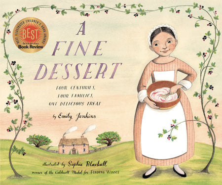 A Fine Dessert: Four Centuries, Four Families, One Delicious Treat Hardcover by Emily Jenkins; illustrated by Sophie Blackall