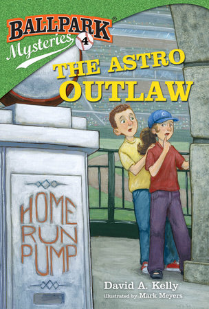 Ballpark Mysteries #4: The Astro Outlaw Paperback by David A. Kelly; illustrated by Mark Meyers