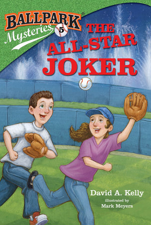 Ballpark Mysteries #5: The All-Star Joker Paperback by David A. Kelly; illustrated by Mark Meyers