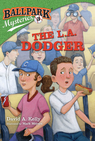 Ballpark Mysteries #3: The L.A. Dodger Paperback by David A. Kelly; illustrated by Mark Meyers
