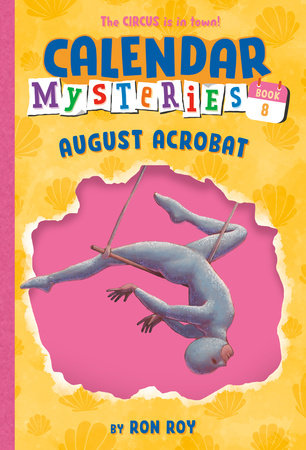 Calendar Mysteries #8: August Acrobat Paperback by Ron Roy; illustrated by John Steven Gurney