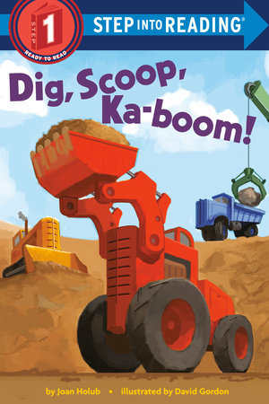 Dig, Scoop, Ka-boom! Paperback by Joan Holub; illustrated by David Gordon