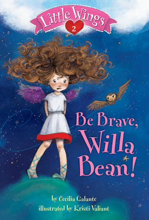 Little Wings #2: Be Brave, Willa Bean! Paperback by Cecilia Galante; illustrated by Kristi Valiant
