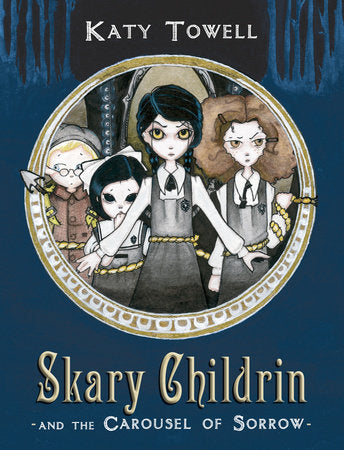 Skary Childrin and the Carousel of Sorrow Paperback by Katy Towell