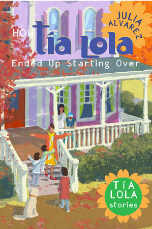 How Tia Lola Ended Up Starting Over Paperback by Julia Alvarez