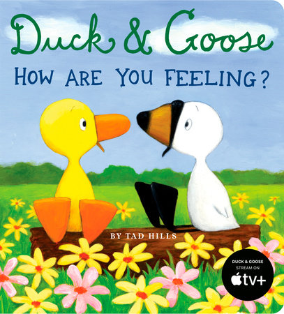 Duck & Goose, How Are You Feeling? EL by Tad Hills; illustrated by Tad Hills