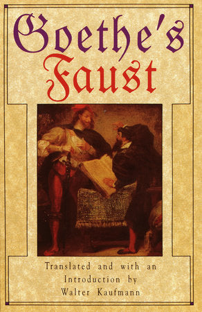 Goethe's Faust Paperback by Johann Wolfgang von Goethe Translated and with an introduction by Walter Kaufmann