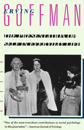 The Presentation of Self in Everyday Life Paperback by Erving Goffman
