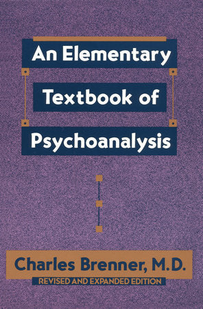 An Elementary Textbook of Psychoanalysis Paperback by Charles Brenner, M.D.