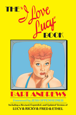 The "I Love Lucy" Book Paperback by Bart Andrews